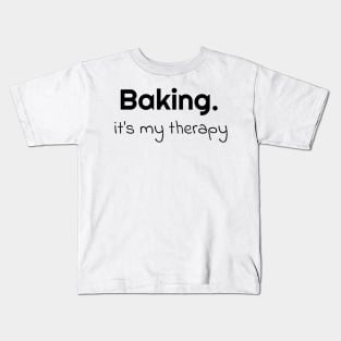 Baking. Its my therapy Kids T-Shirt